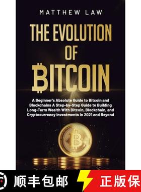 预订 Evolution of Bitcoin: A Beginner's Absolute Guide to Bitcoin and Blockchains A Step-by-Step Guid... [9781777962708]