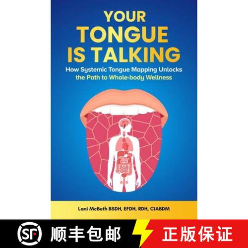 【3-4周达】YOUR TONGUE IS TALKING: Systemic Tongue Mapping Unlocks the Path to Whole-body Wellness [9781967451227]