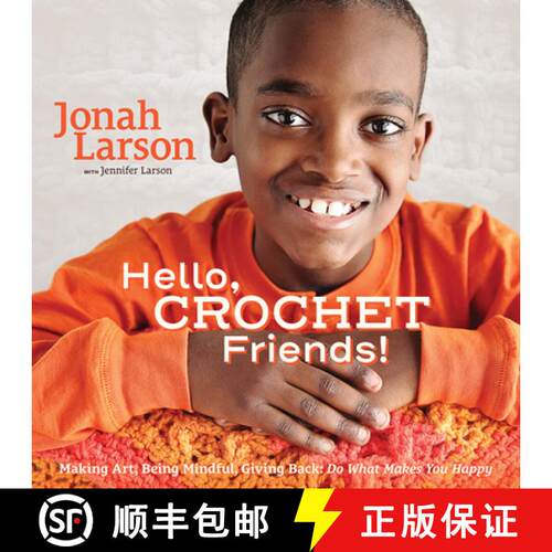 【3-4周达】精装 Hello, Crochet Friends!: Making Art, Being Mindful, Giving Back: Do What Makes You Happy [9780999143704]
