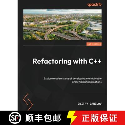 预订 Refactoring with C++: Explore modern ways of developing maintainable and efficient applications [9781837633777]