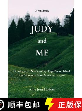 预订 Judy and Me: Growing up in North Sydney, Cape Breton Island, God's Country, Nova Scotia in the 1... [9781987813357]
