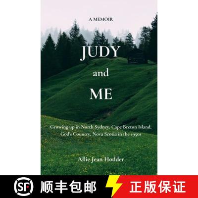 【3-4周达】Judy and Me: Growing up in North Sydney, Cape Breton Island, God's Country, Nova Scotia in... [9781987813357]