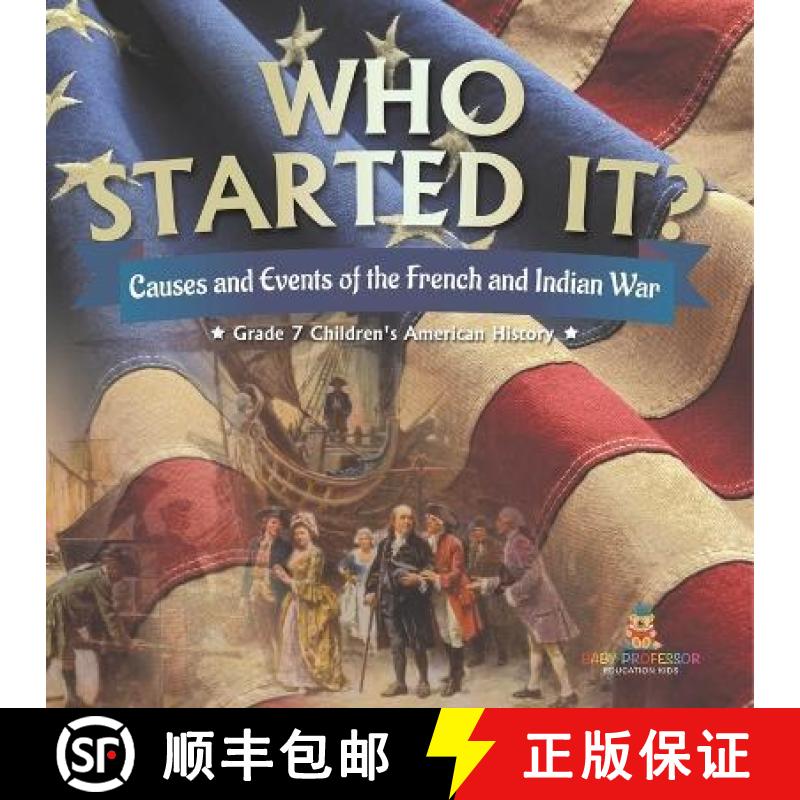 【3-4周达】Who Started It? | Causes and Events of the French and Indian War | Grade 7 Children's Amer... [9781541950207]