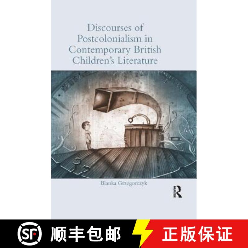 【4周达】Discourses of Postcolonialism in Contemporary British Children's Literature [9781138547414]