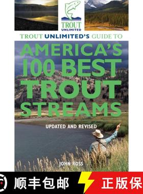 【3-4周达】Trout Unlimited's Guide to America's 100 Best Trout Streams, Updated and Revised [9780762780310]