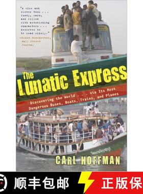 【3-4周达】The Lunatic Express: Discovering the World . . . via Its Most Dangerous Buses, Boats, Trai... [9780767929813]