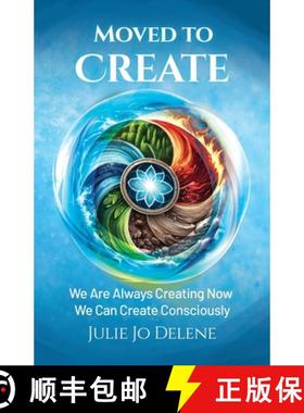 预订 Moved to Create: We Are Always Creating Now We Can Create Consciously [9798895186145]
