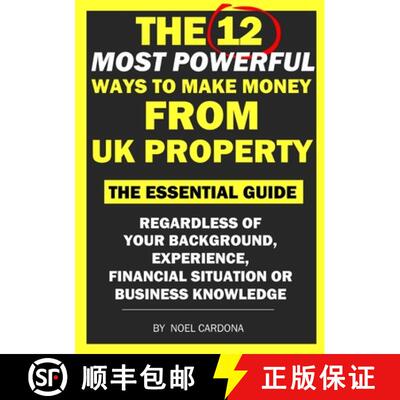【3-4周达】12 Most Powerful Ways of Making Money From UK Property: The Essential Guide. Regardless of... [9781458358318]