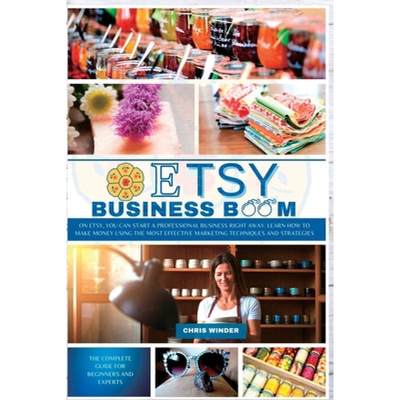 【4周达】Etsy Business Boom: On Etsy, you Can Start a Professional Business Right Away. Learn how to ... [9781803180694]