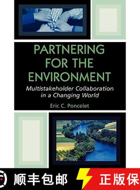 预订 Partnering for the Environment : Multistakeholder Collaboration in a Changing World [9780742501591]