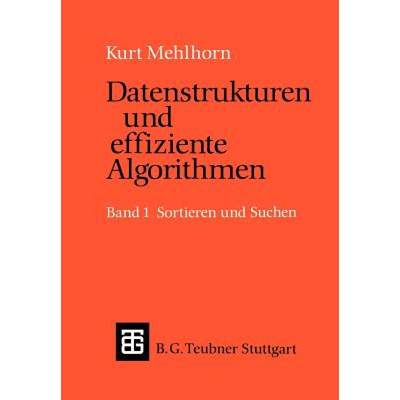 【4周达】Datenstrukturen und effiziente Algorithmen : Band 1: Sortieren und Suchen [9783322867872]