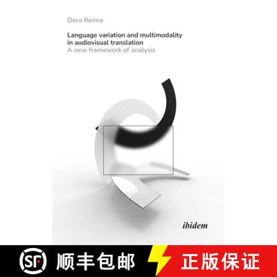 【3-4周达】Language Variation and Multimodality in Audiovisual Translation: A New Framework of Analysis [9783838215945]