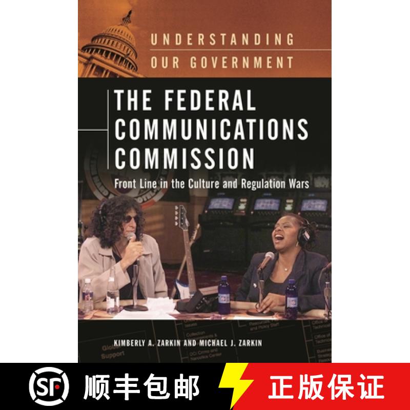 【3-4周达】The Federal Communications Commission: Front Line in the Culture and Regulation Wars [9780313334160]