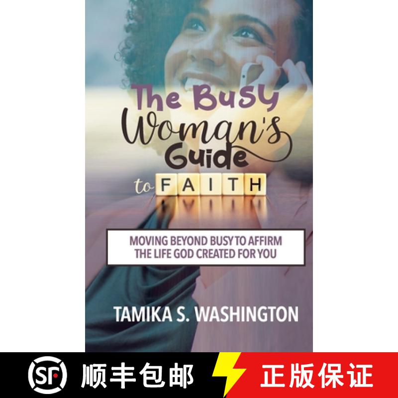 【3-4周达】The Busy Woman's Guide to Faith: Moving Beyond Busy To Affirm The Life God Created For You [9781948829526]