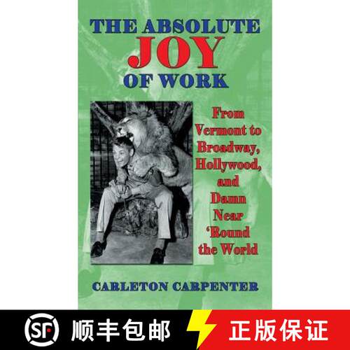 【3-4周达】精装 The Absolute Joy of Work : From Vermont to Broadway, Hollywood, and Damn Near 'Round ... [9781629330839]