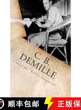 【3-4周达】C. B. DeMille: The Man Who Invented Hollywood [9780615680552]