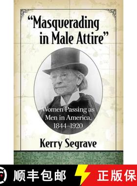 【3-4周达】Masquerading in Male Attire : Women Passing as Men in America, 1844-1920 [9781476673615]