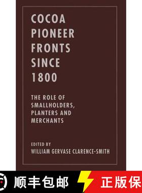 【3-4周达】Cocoa Pioneer Fronts since 1800 : The Role of Smallholders, Planters and Merchants [9781349249039]