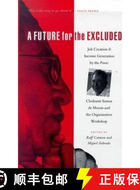 预订 A Future for the Excluded: Job Creation and Income Generation by the Poor: Clodomir Santos de Mo... [9781856497039]