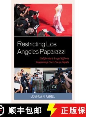 预订 Restricting Los Angeles Paparazzi : California's Legal Efforts Impacting Free Press Rights [9781498578974]