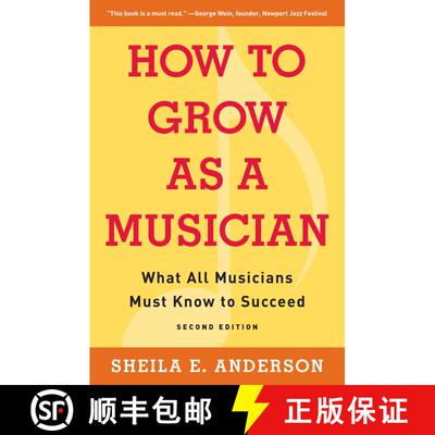 【3-4周达】How to Grow as a Musician: What All Musicians Must Know to Succeed (2nd Edition, Second Ed... [9781621537168]