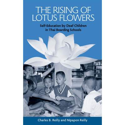 【4周达】The Rising of Lotus Flowers: Self-Education by Deaf Children in Thai Boarding Schools Volume 11 [9781563682759]