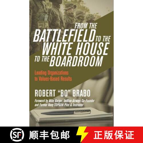 【3-4周达】From the Battlefield to the White House to the Boardroom: Leading Organizations to Values-... [9781948238205]