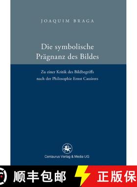 【3-4周达】Die Symbolische Prägnanz Des Bildes: Zu Einer Kritik Des Bildbegriffs Nach Der Philosophi... [9783862261369]