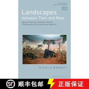 【3-4周达】Landscapes between Then and Now: Recent Histories in Southern African Photography, Perform... [9781350024007]