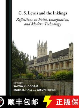 预订 C. S. Lewis and the Inklings : Reflections on Faith, Imagination, and Modern Technology [9781443876292]