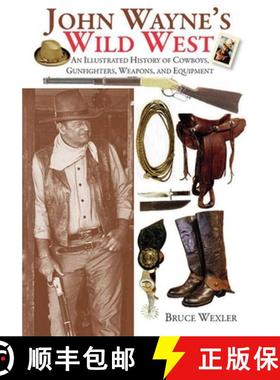 预订 John Wayne's Wild West: An Illustrated History of Cowboys, Gunfighters, Weapons, and Equipment [9781629143446]