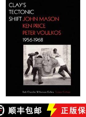 【3-4周达】Clay's Tectonic Shift – John Mason, Ken Price, and Peter Voulkos, 1956–1968 [9781606061053]