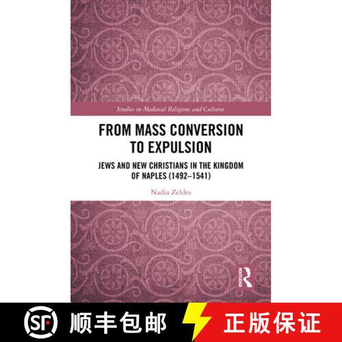 【3-4周达】精装 From Mass Conversion to Expulsion: Jews and New Christians in the Kingdom of Naples (... [9780367536701]