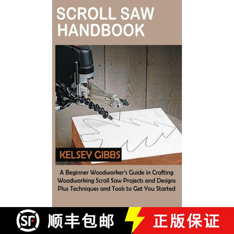 【3-4周达】Scroll Saw Handbook: A Beginner Woodworker's Guide in Crafting Woodworking Scroll Saw Proj... [9781955935364]