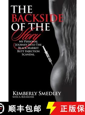 【3-4周达】The Backside of the Story: My Journey into the Black Market Butt Injection Scandal [9780692224656]