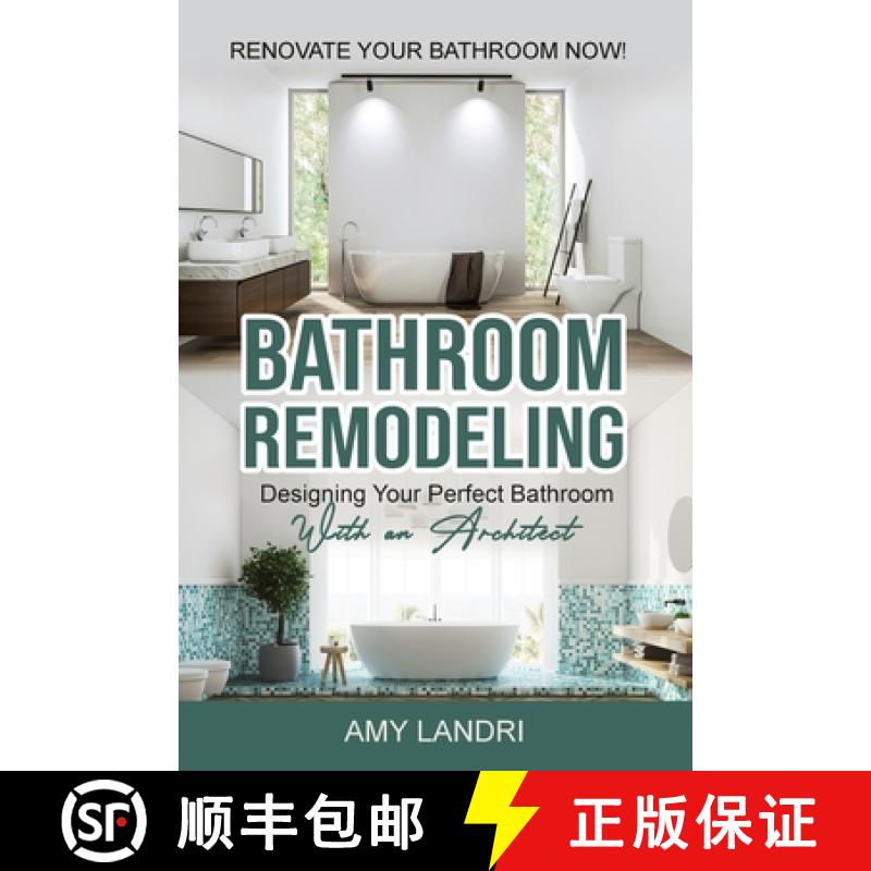 【3-4周达】BATHROOM REMODELING : Designing Your Perfect Bathroom with an Architect   Renovate Your Ba... [9781990836190]