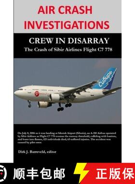【3-4周达】AIR CRASH INVESTIGATIONS - CREW IN DISARRAY - The Crash of Sibir Airlines C7 778 [9781312904569]