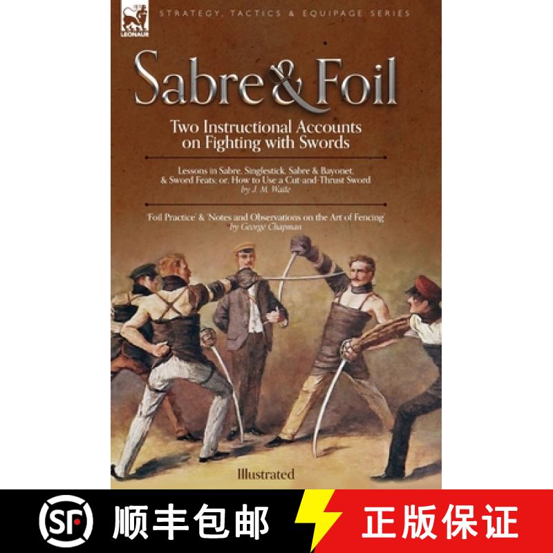 【2-3周达】Sabre & Foil: Two Instructional Accounts on Fighting with Swords Lessons in Sabre, Singles... [9781915234728]