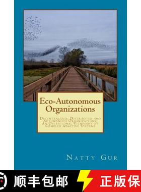 预订 Eco-Autonomous Organizations: Decentralized, Distributed and Autonomous Organizations; An Operat... [9780692161302]