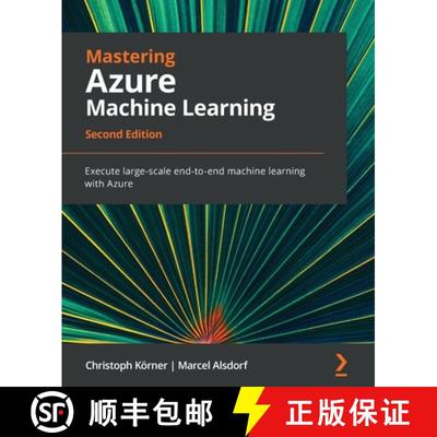 预订 Mastering Azure Machine Learning - Second Edition: Execute large-scale end-to-end machine learni... [9781803232416]