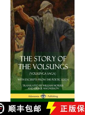 【3-4周达】The Story of the Volsungs (Volsunga Saga): With Excerpts from The Poetic Edda (Hardcover) [9781387900718]