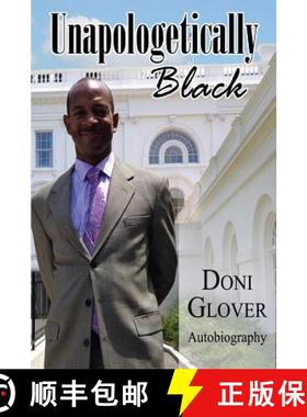 预订 Unapologetically Black: Doni Glover Autobiography [9780692404386]