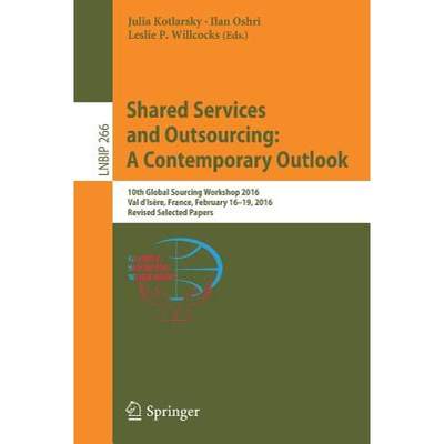 【4周达】Shared Services and Outsourcing: A Contemporary Outlook: 10th Global Sourcing Workshop 2016,... [9783319470085]