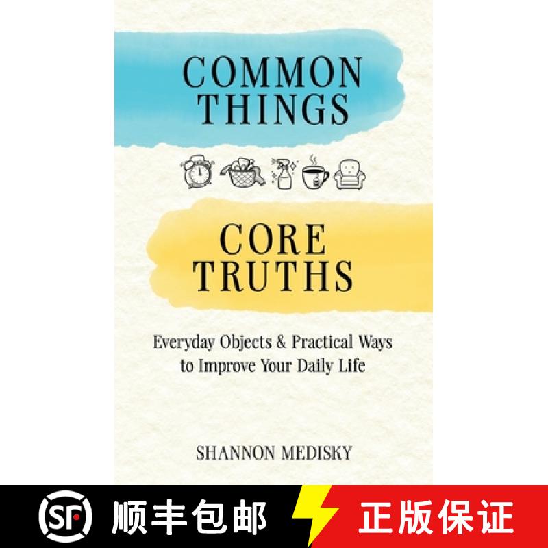 【3-4周达】Common Things Core Truths: Everyday Objects & Practical Ways to Improve Your Daily Life [9798990532540]