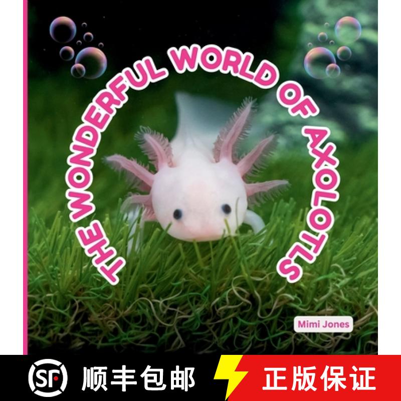 【3-4周达】The Wonderful World of Axolotls : Interesting Facts About Axolotls [9781958985298]