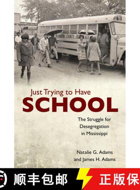 预订 Just Trying to Have School: The Struggle for Desegregation in Mississippi [9781496819536]