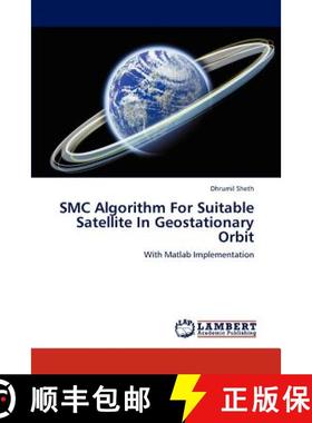 预订 Smc Algorithm for Suitable Satellite in Geostationary Orbit [9783659190001]