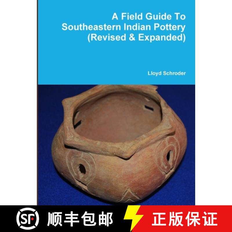 【3-4周达】A Field Guide To Southeastern Indian Pottery (Revised & Expanded) [9781312986763]