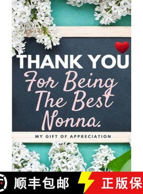 预订 Thank You For Being The Best Nonna: My Gift Of Appreciation: Full Color Gift Book | Prompted Que... [9781922485342]