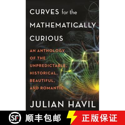 【3-4周达】Curves for the Mathematically Curious – An Anthology of the Unpredictable, Historical, Be... [9780691180052]